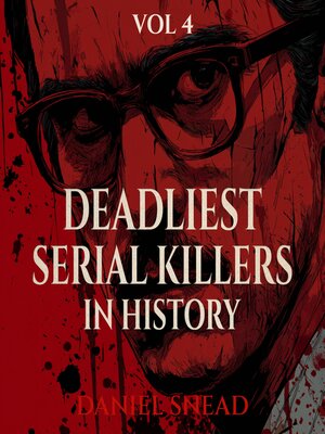 cover image of Deadliest Serial Killers in History, Vol 4